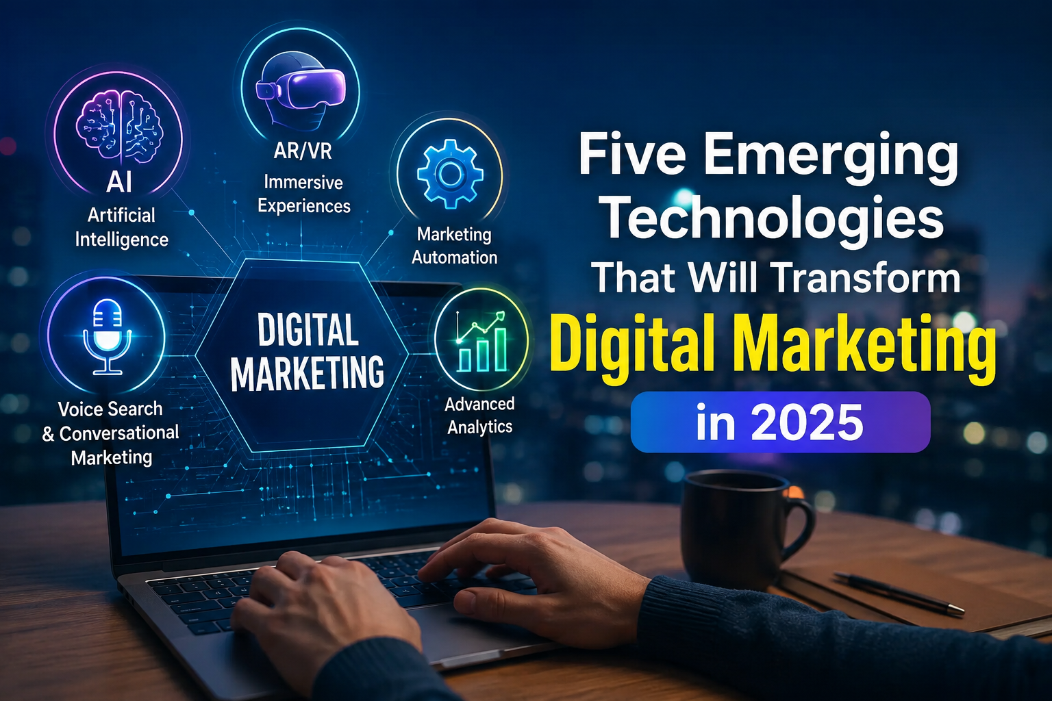 Five Emerging Technologies That Will Transform Digital Marketing in 2025